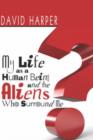 My Life as a Human Being and the Aliens Who Surround Me - Book