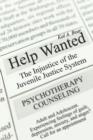 Help Wanted : The Injustice of the Juvenile Justice System - Book