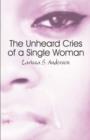 The Unheard Cries of a Single Woman : Including Study Guide - Book