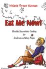 Eat Me Now! : Healthy Macrobiotic Cooking for Students and Busy People - Book
