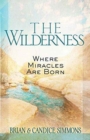 The Wilderness: Where Miracles are Born - Book