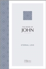 The Passion Translation: The Book of John (2nd Edn) : Eternal Love - Book