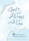 God Is Always with You : 31 Days of Hope and Healing for Grief and Loss - Book