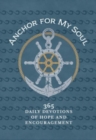 Anchor for My Soul : 365 Daily Devotions of Hope and Encouragement - Book