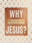 Why Jesus? : Answering Life's Most Important Question - Book