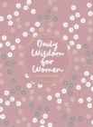 Daily Wisdom for Women : A 365-Day Devotional - Book