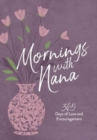 Mornings with Nana : 365 Days of Love and Encouragement - Book