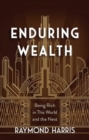 Enduring Wealth : Being Rich in This World and the Next - Book