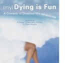 (My) Dying is Fun : A Comedy of Disabled Misadventures - Book