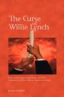 The Curse of Willie Lynch : How Social Engineering in the Year 1712 Continues to Affect African Americans Today - Book