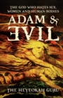 Adam and Evil : The God Who Hates Sex, Women and Human Bodies - Book