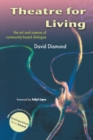 Theatre for Living : The Art and Science of Community-based Dialogue - Book