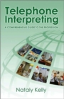 Telephone Interpreting : A Comprehensive Guide to the Profession - Book