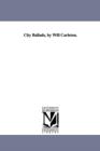 City Ballads, by Will Carleton. - Book