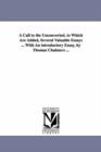 A Call to the Unconverted. to Which Are Added, Several Valuable Essays ... With An introductory Essay, by Thomas Chalmers ... - Book