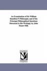 An Examination of Sir William Hamilton'S Philosophy and of the Principal Philosophical Questions Discussed in His Writings, by John Stuart Mill. - Book