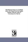 Miscellaneous Essays. by Archibald Alison. Re Printed Form the English originals, With the Author'S Corrections For This Ed. - Book