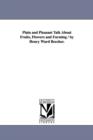Plain and Pleasant Talk About Fruits, Flowers and Farming / by Henry Ward Beecher. - Book