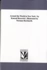 Around the World in New York / by Konrad Bercovici; Illustrated by Norman Borchardt. - Book