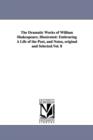 The Dramatic Works of William Shakespeare; Illustrated : Embracing a Life of the Poet, and Notes, Original and Selected.Vol. 8 - Book