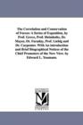 The Correlation and Conservation of Forces : A Series of Exposition, by Prof. Grove, Prof. Helmholtz, Dr. Mayer, Dr. Faraday, Prof. Liebig and Dr. Carpenter. with an Introduction and Brief Biographica - Book
