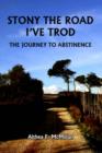 Stony the Road I'Ve Trod : The Journey to Abstinence - Book