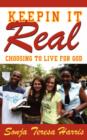 Keepin It Real : Choosing to Live for God - Book