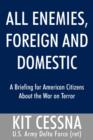 All Enemies, Foreign and Domestic : A Briefing for American Citizens about the War on Terror - Book