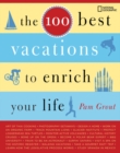 The 100 Best Vacations to Enrich Your Life - Book