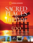 Sacred Places of a Lifetime : 500 of the World's Most Peaceful and Powerful Destinations - Book