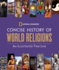 National Geographic Concise History of World Religions : An Illustrated Time Line - Book