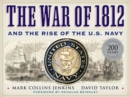 The War of 1812 and the Rise of the U.S. Navy - Book
