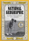 On Assignment With National Geographic : The Inside Story of Legendary Explorers, Photographers, and Adventurers - Book