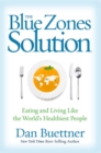 The Blue Zones Solution : Eating and Living Like the World's Healthiest People - Book