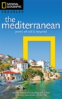 National Geographic Traveler: The Mediterranean : Ports of Call and Beyond - Book
