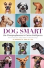 Dog Smart : Life-Changing Lessons in Canine Intelligence - Book