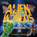 Alien Worlds : Your Guide to Extraterrestrial Life - Book