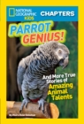 National Geographic Kids Chapters: Parrot Genius : And More True Stories of Amazing Animal Talents (Ngk Chapters) - Book