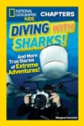 National Geographic Kids Chapters: Diving With Sharks! : And More True Stories of Extreme Adventures! - Book