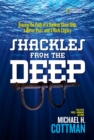 Shackles From the Deep : Tracing the Path of a Sunken Slave Ship, a Bitter Past, and a Rich Legacy - Book