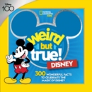 Weird But True! Disney : 300 Wonderful Facts to Celebrate the Magic of Disney - Book