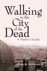 Walking in  the City of the Dead : A Visitor's Guide - eBook