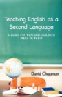 Teaching English as a Second Language : A Guide for Teaching Children (TESL or TEFL) - Book