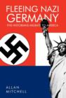 Fleeing Nazi Germany : Five Historians Migrate to America - Book