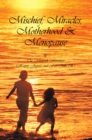 Mischief, Miracles, Motherhood, & Menopause - eBook