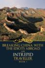 AN Intrepid Traveller : Breaking China with the Idiots Abroad - Book