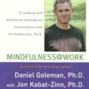 Mindfulness @ Work : A Leading with Emotional Intelligence Conversation with Jon Kabat-Zinn - eAudiobook