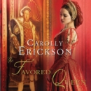 The Favored Queen : A Novel of Henry VIII's Third Wife - eAudiobook