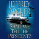 Shall We Tell the President? - eAudiobook