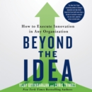 Beyond the Idea : How to Execute Innovation in Any Organization - eAudiobook
